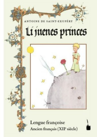 Kniha Der kleine Prinz. Li juenes princes, Le Petit Prince - Ancien français Antoine de Saint-Exupéry