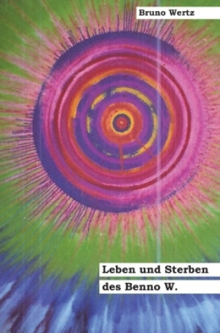 Kniha Leben und Sterben des Benno W. Bruno Wertz