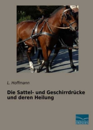 Carte Die Sattel- und Geschirrdrücke und deren Heilung L. Hoffmann