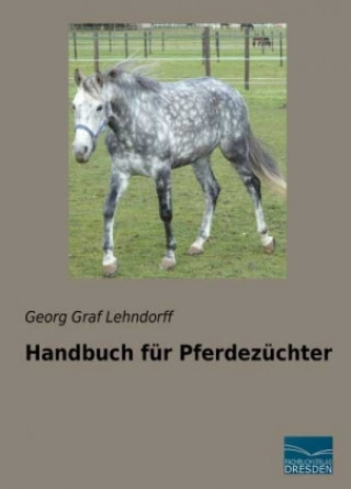 Kniha Handbuch für Pferdezüchter Georg Graf Lehndorff