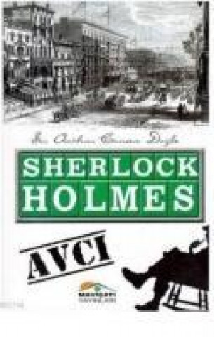 Knjiga Sherlock Holmes - Avci Sir Arthur Conan Doyle