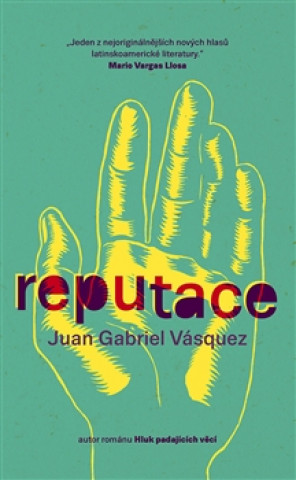 Kniha Reputace Juan Gabriel Vásquez