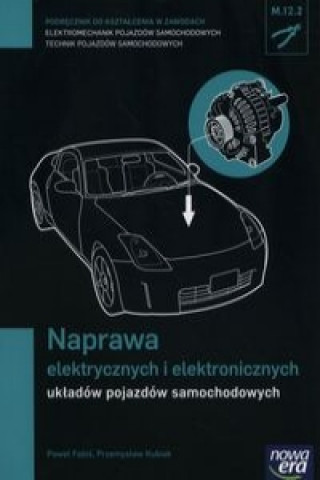Carte Naprawa elektrycznych i elektronicznych ukladow pojazdow samochodowych Podrecznik Fabiś Paweł