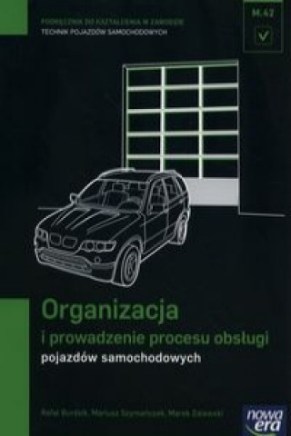 Könyv Organizacja i prowadzenie procesu obslugi pojazdow samochodowych Podrecznik Marek Zalewski