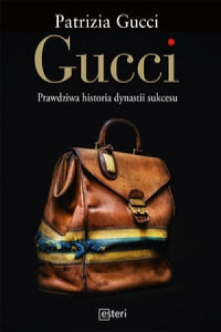 Book Gucci. Prawdziwa historia dynastii sukcesu Patrizia Gucci