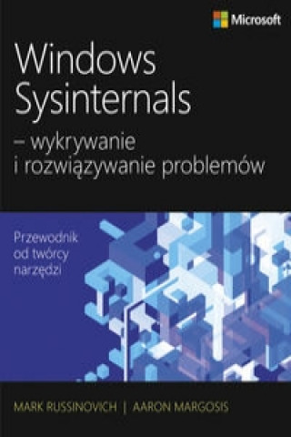 Könyv Windows Sysinternals wykrywanie i rozwiazywanie problemow Mark Russinovich