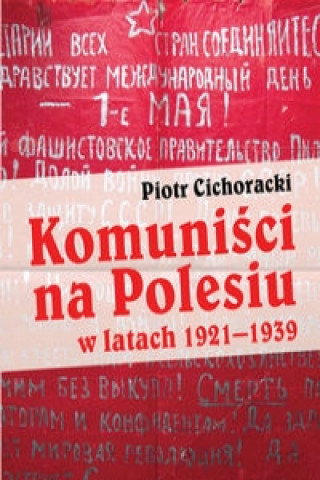 Kniha Komunisci na Polesiu w latach 1921-1939 Piotr Cichoracki