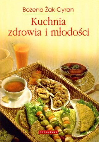 Kniha Kuchnia zdrowia i mlodosci Bozena Zak-Cyran