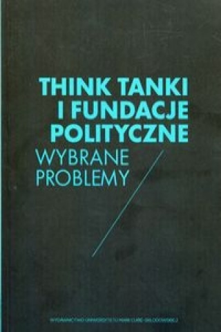 Kniha Think Tanki i fundacje polityczne 