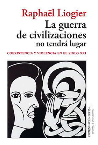 Carte La guerra de civilizaciones no tendrá lugar: Coexistencia y violencia en el siglo XXI 