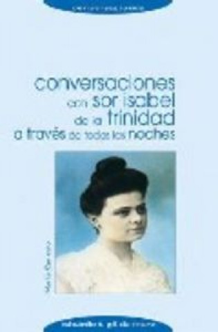 Carte A través de todas las noches : conversaciones con Sor Isabel de la Trinidad Eduardo T. Gil de Muro