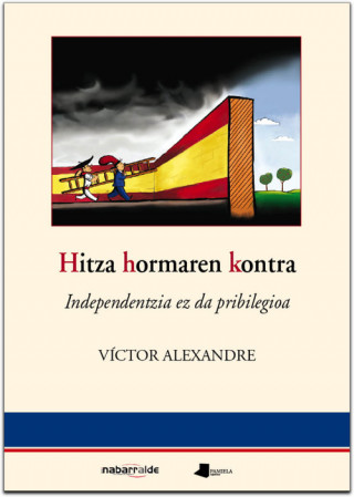 Książka Hitza hormaren kontra : independencia ez da pribilegioa Víctor Alexandre