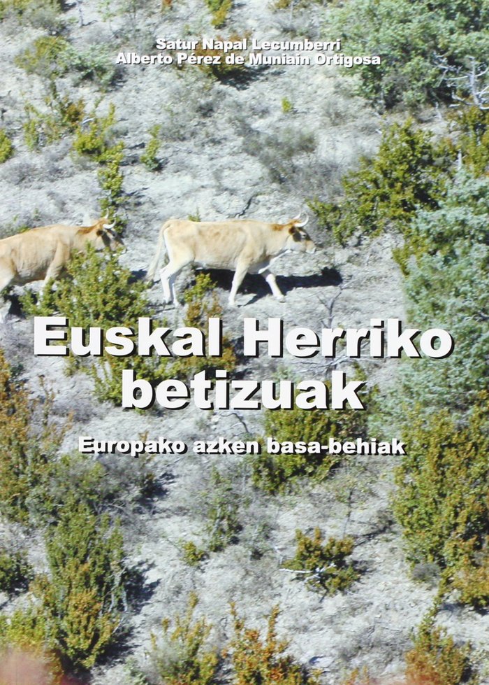 Carte Euskal herriko betizuak : Europako azken basa-behiak Satur Napal Lecumberri