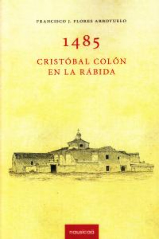 Książka 1485, Cristóbal Colón en La Rábida Francisco J. Flores Arroyuelo