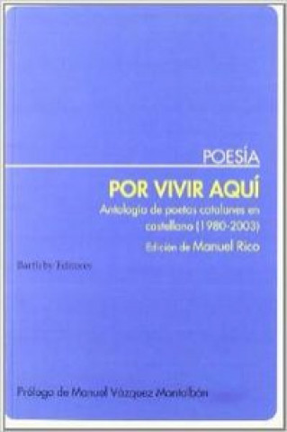 Kniha Por vivir aquí : antología de poetas catalanes en castellano (1980-2003) Manuel Rico