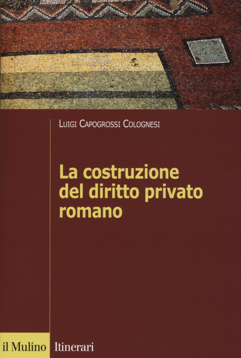 Könyv La costruzione del diritto privato romano Luigi Capogrossi Colognesi