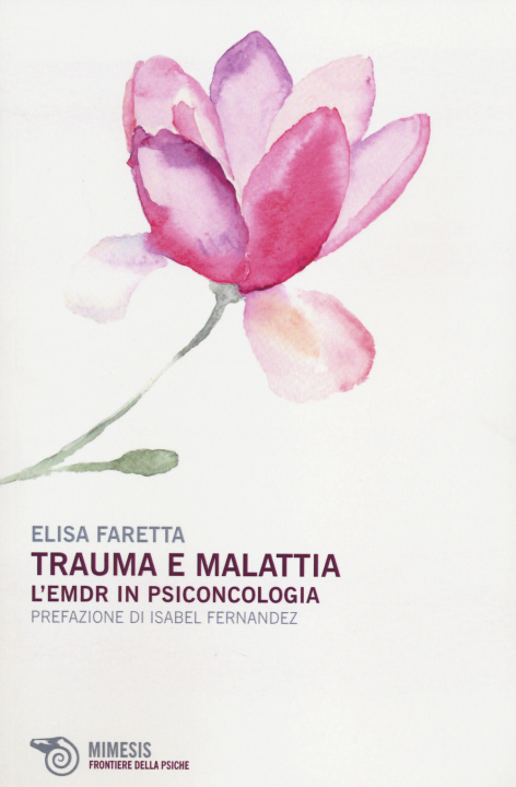 Book Trauma e malattia. L'EMDR in psiconcologia Elisa Faretta