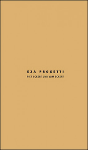Kniha E2A progetti. Piet Eckert und Wim Eckert. Ediz, italiana e inglese Claudia Mion