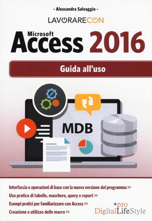 Könyv Lavorare con Microsoft Access 2016. Guida all'uso Alessandra Salvaggio