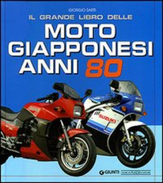 Книга Il grande libro delle moto giapponesi anni Ottanta Giorgio Sarti