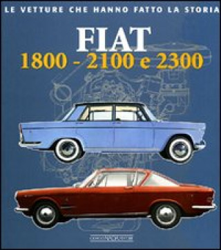 Könyv Fiat 1800, 2100 e 2300 Alessandro Sannia