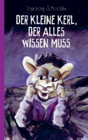 Książka Der kleine Kerl, der alles wissen muss (Taschenbuch) Ingeborg Schnöbbe