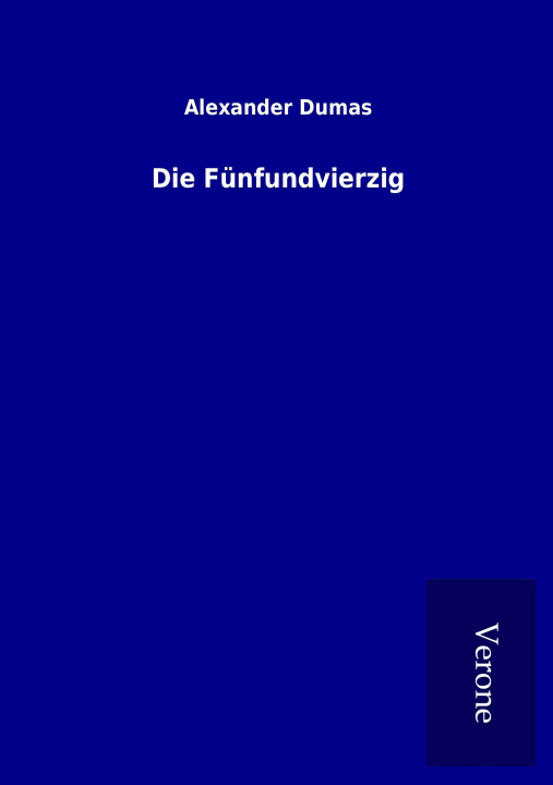 Kniha Die Fünfundvierzig Alexander Dumas