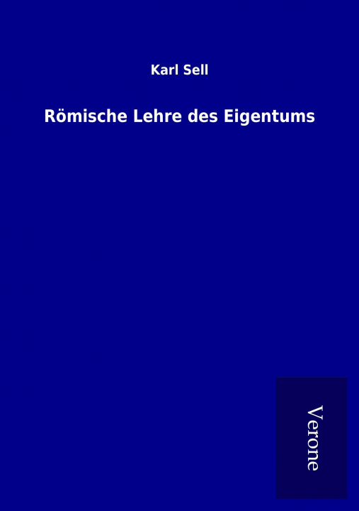 Knjiga Römische Lehre des Eigentums Karl Sell
