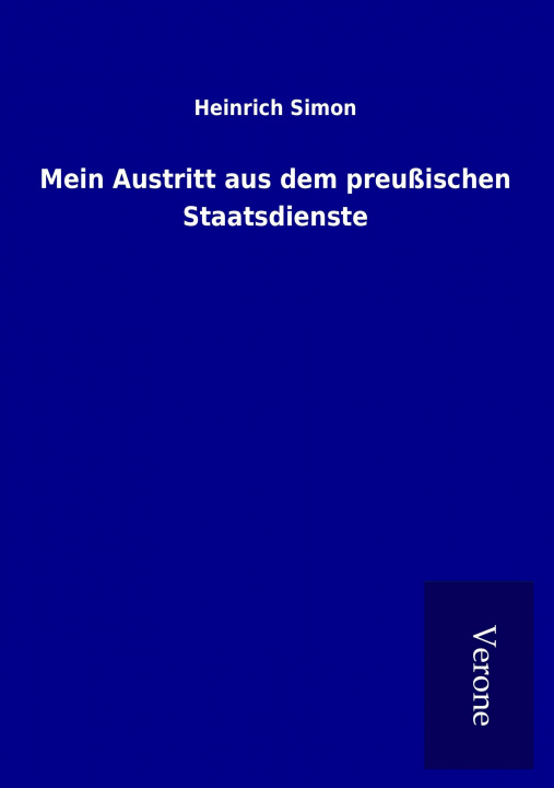 Carte Mein Austritt aus dem preußischen Staatsdienste Heinrich Simon