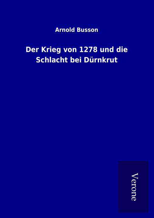 Knjiga Der Krieg von 1278 und die Schlacht bei Dürnkrut Arnold Busson