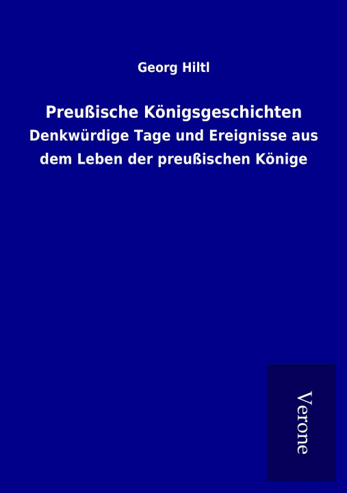 Kniha Preußische Königsgeschichten Georg Hiltl