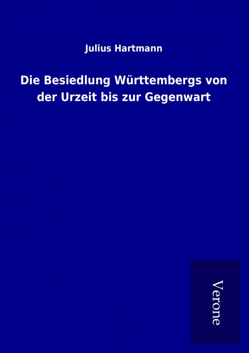 Carte Die Besiedlung Württembergs von der Urzeit bis zur Gegenwart Julius Hartmann