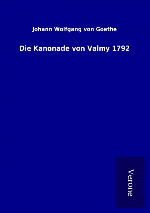 Kniha Die Kanonade von Valmy 1792 Johann Wolfgang von Goethe