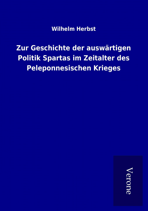 Kniha Zur Geschichte der auswärtigen Politik Spartas im Zeitalter des Peleponnesischen Krieges Wilhelm Herbst