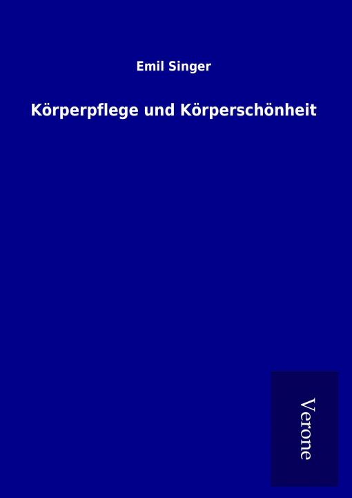 Knjiga Körperpflege und Körperschönheit Emil Singer