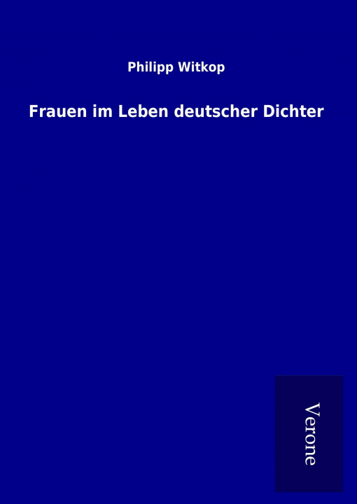 Kniha Frauen im Leben deutscher Dichter Philipp Witkop