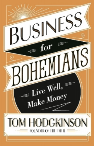Könyv Business for Bohemians Tom Hodgkinson