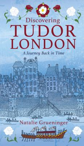 Buch Discovering Tudor London Natalie Grueninger