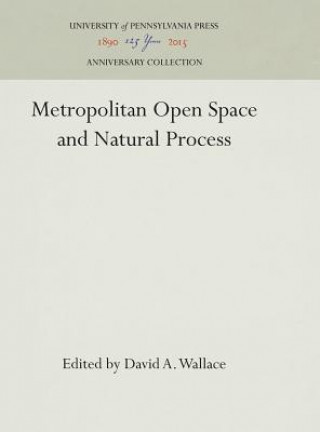 Book Metropolitan Open Space and Natural Process David A. Wallace