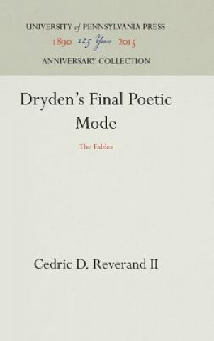 Kniha Dryden's Final Poetic Mode Cedric D. Reverand II