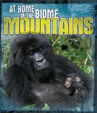 Knjiga At Home in the Biome: Mountains Louise Spilsbury