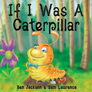 Kniha If I Was a Caterpillar Ben Jackson