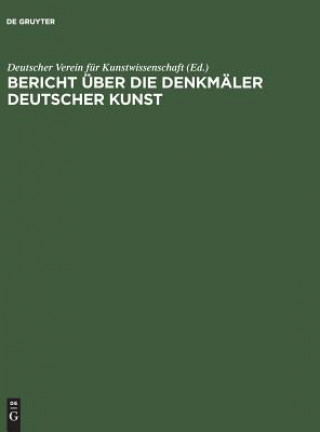 Kniha Bericht uber die Denkmaler Deutscher Kunst Deutscher Verein für Kunstwissenschaft