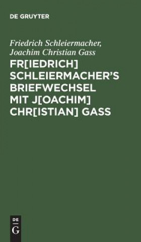 Книга Fr[iedrich] Schleiermacher&#697;s Briefwechsel mit J[oachim] Chr[istian] Gass Friedrich Schleiermacher