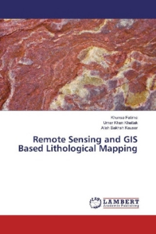 Kniha Remote Sensing and GIS Based Lithological Mapping Khunsa Fatima