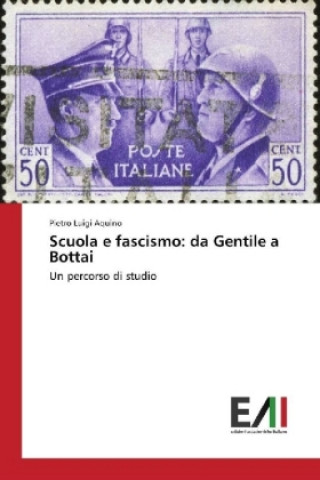 Carte Scuola e fascismo: da Gentile a Bottai Pietro Luigi Aquino
