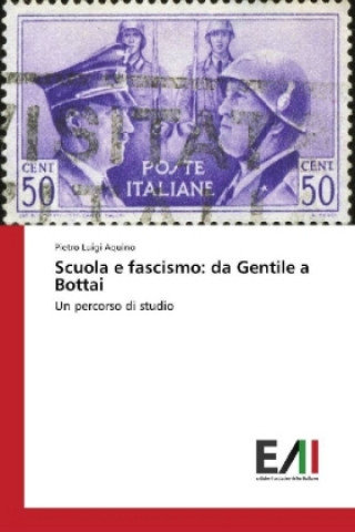 Книга Scuola e fascismo: da Gentile a Bottai Pietro Luigi Aquino