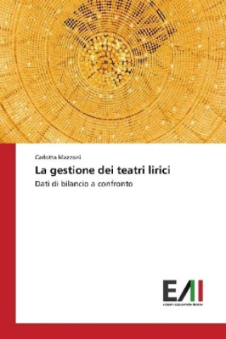 Kniha La gestione dei teatri lirici Carlotta Mazzoni