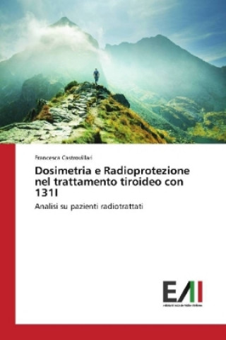 Kniha Dosimetria e Radioprotezione nel trattamento tiroideo con 131I Francesca Castrovillari