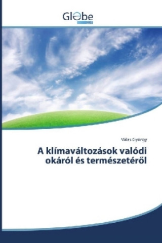 Buch A klímaváltozások valódi okáról és természetérol Válas György